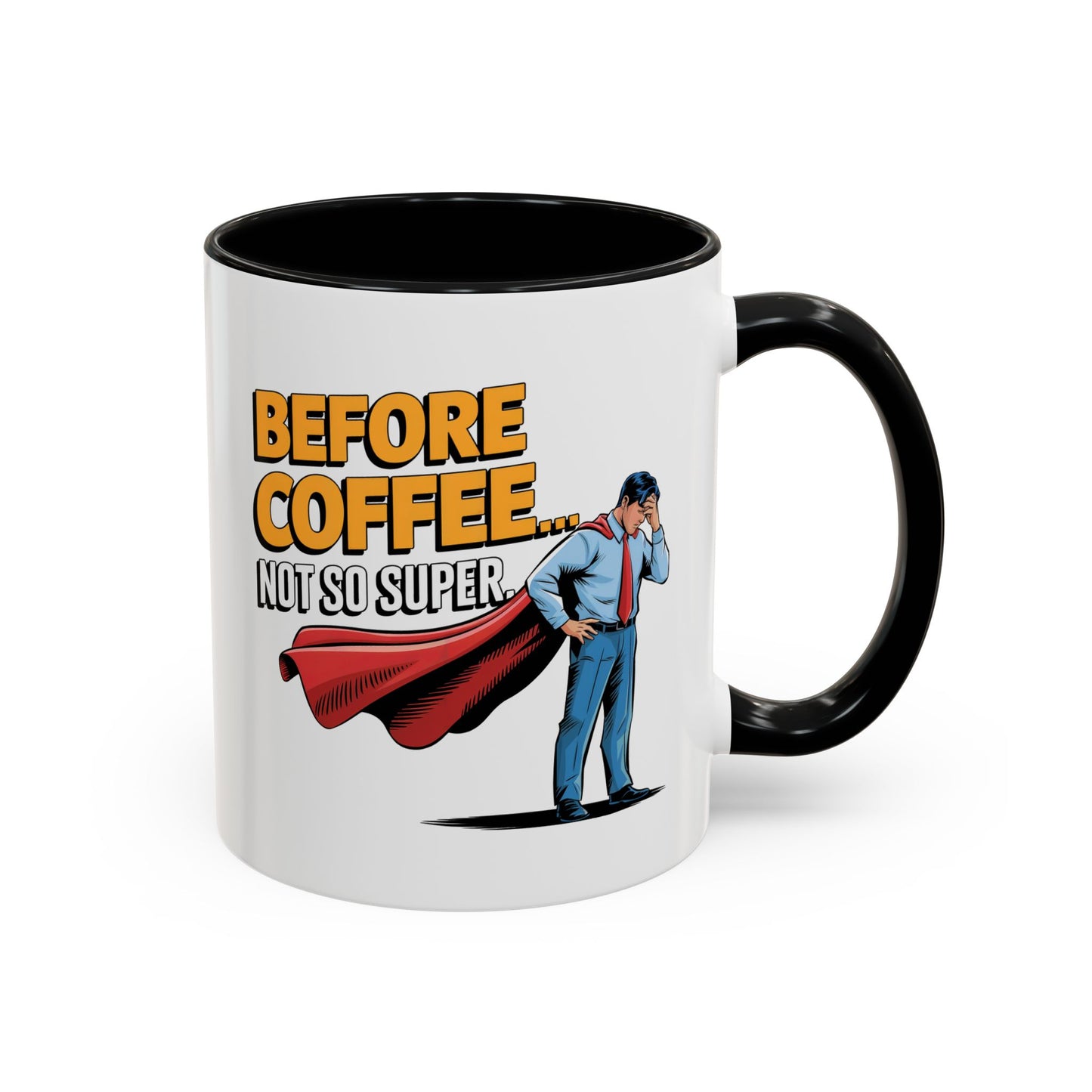 Before Coffee...Not So Super V2, funny office mug, Gift for Him.