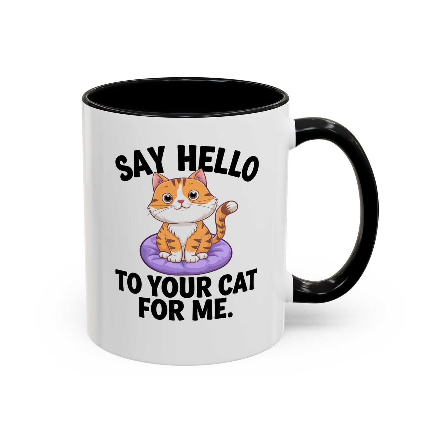 Say Hello to Your Cat For Me" Mug – 11oz Purrfectly Charming Gift