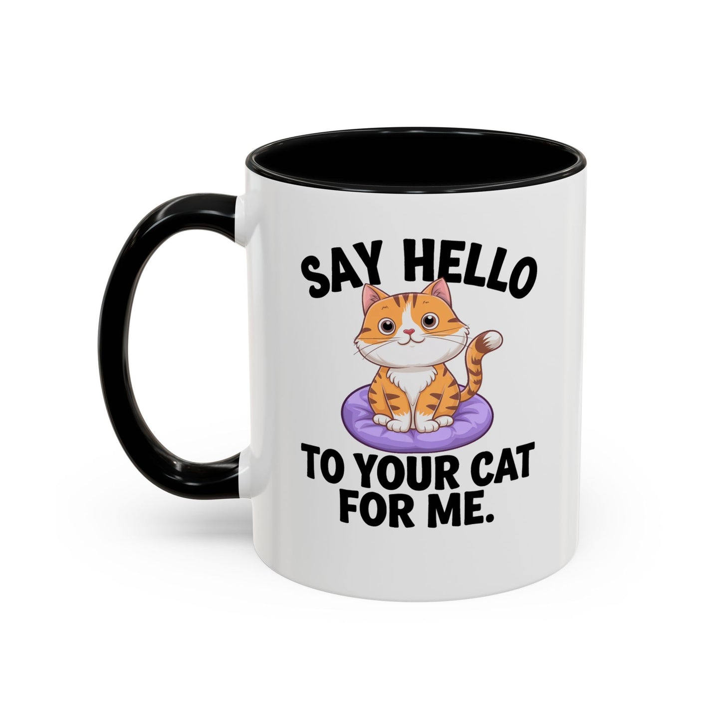 Say Hello to Your Cat For Me" Mug – 11oz Purrfectly Charming Gift