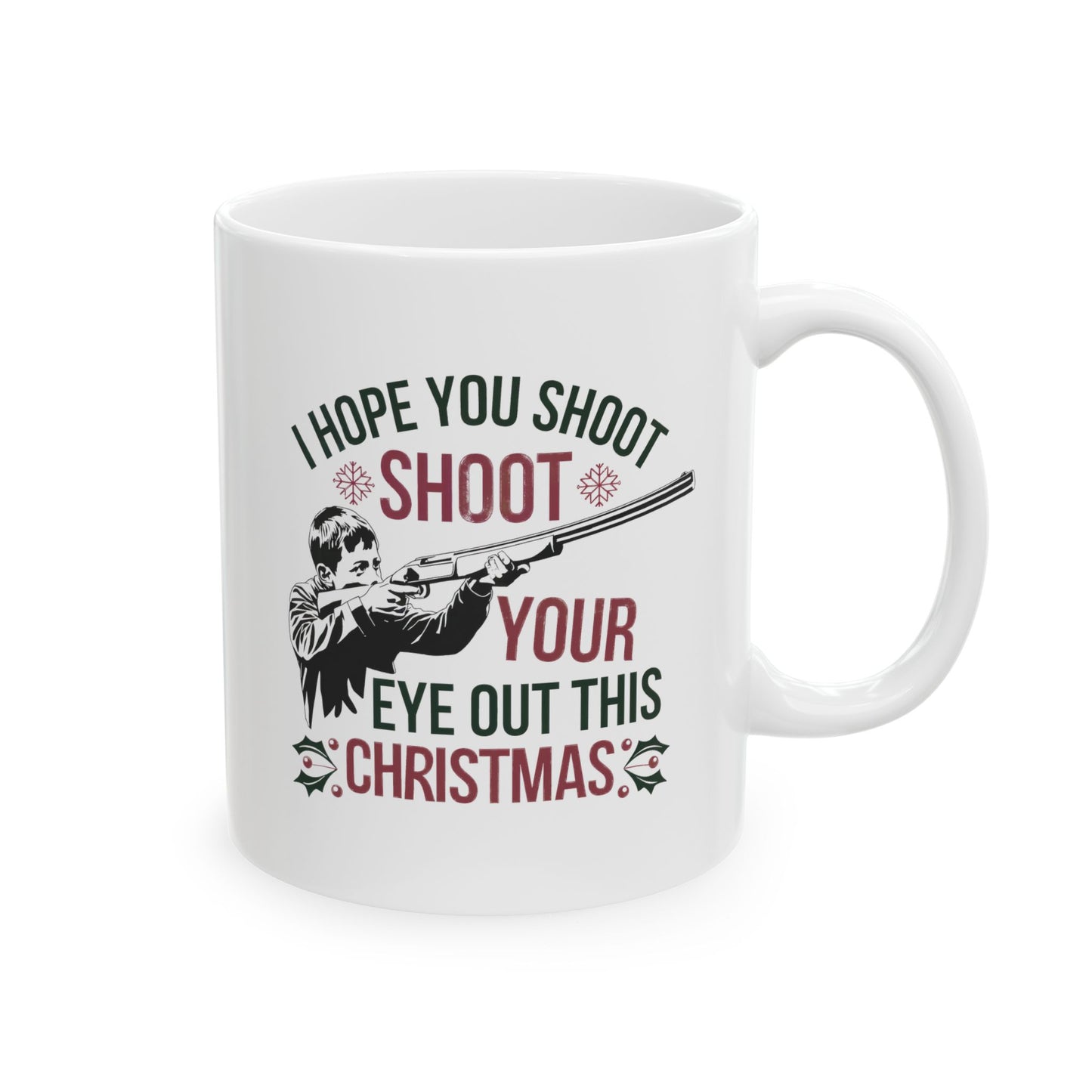 I Hope You Shoot Your Eye Out This Christmas -11oz