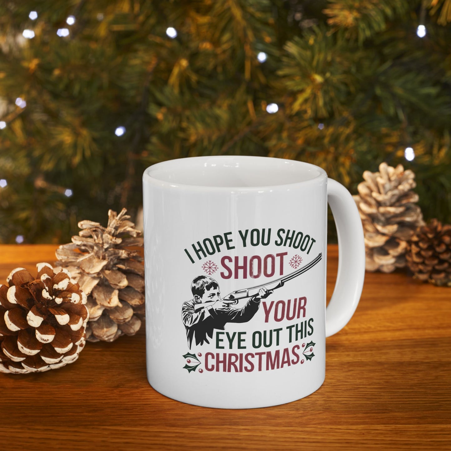 I Hope You Shoot Your Eye Out This Christmas -11oz