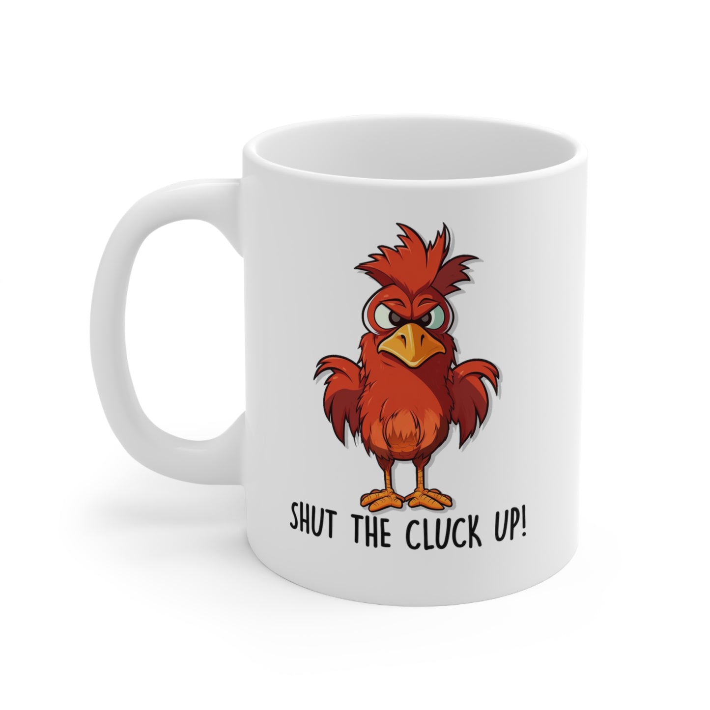 Shut the Cluck Up! 11oz Humorous Skinny Chicken Coffee Mug.