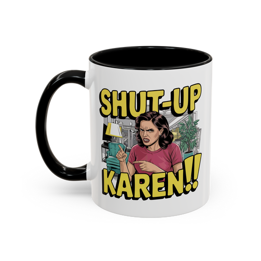 Shut-Up Karen" Mug – 11oz Humor for the Bold