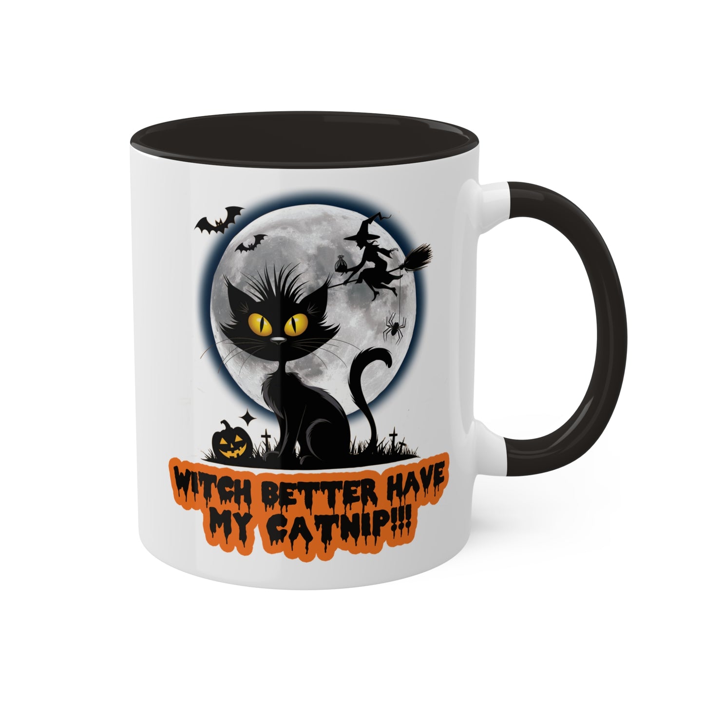 Witch Better Have My Catnip!!...Halloween Mug 16 (oz)