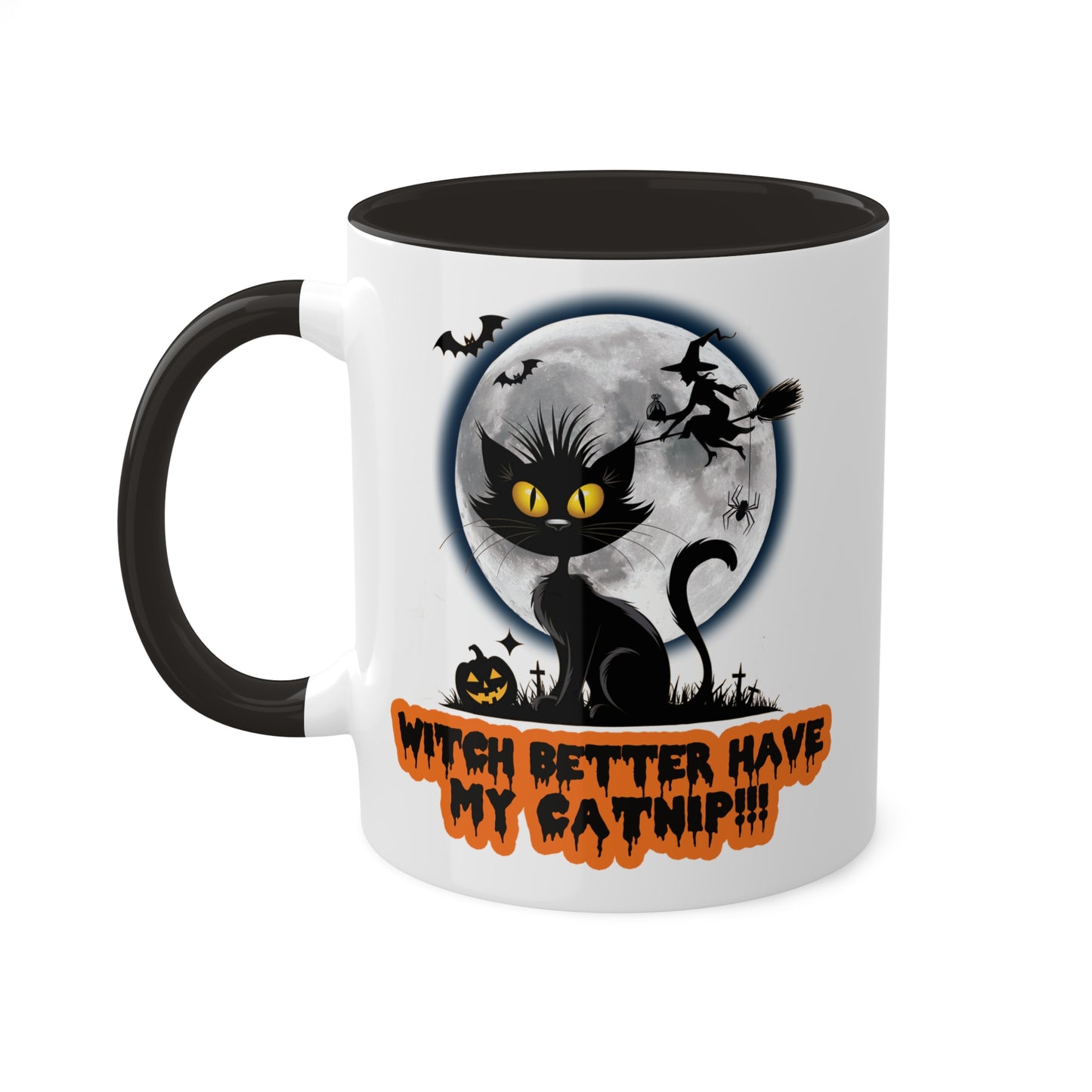 Witch Better Have My Catnip!!...Halloween Mug 16 (oz)