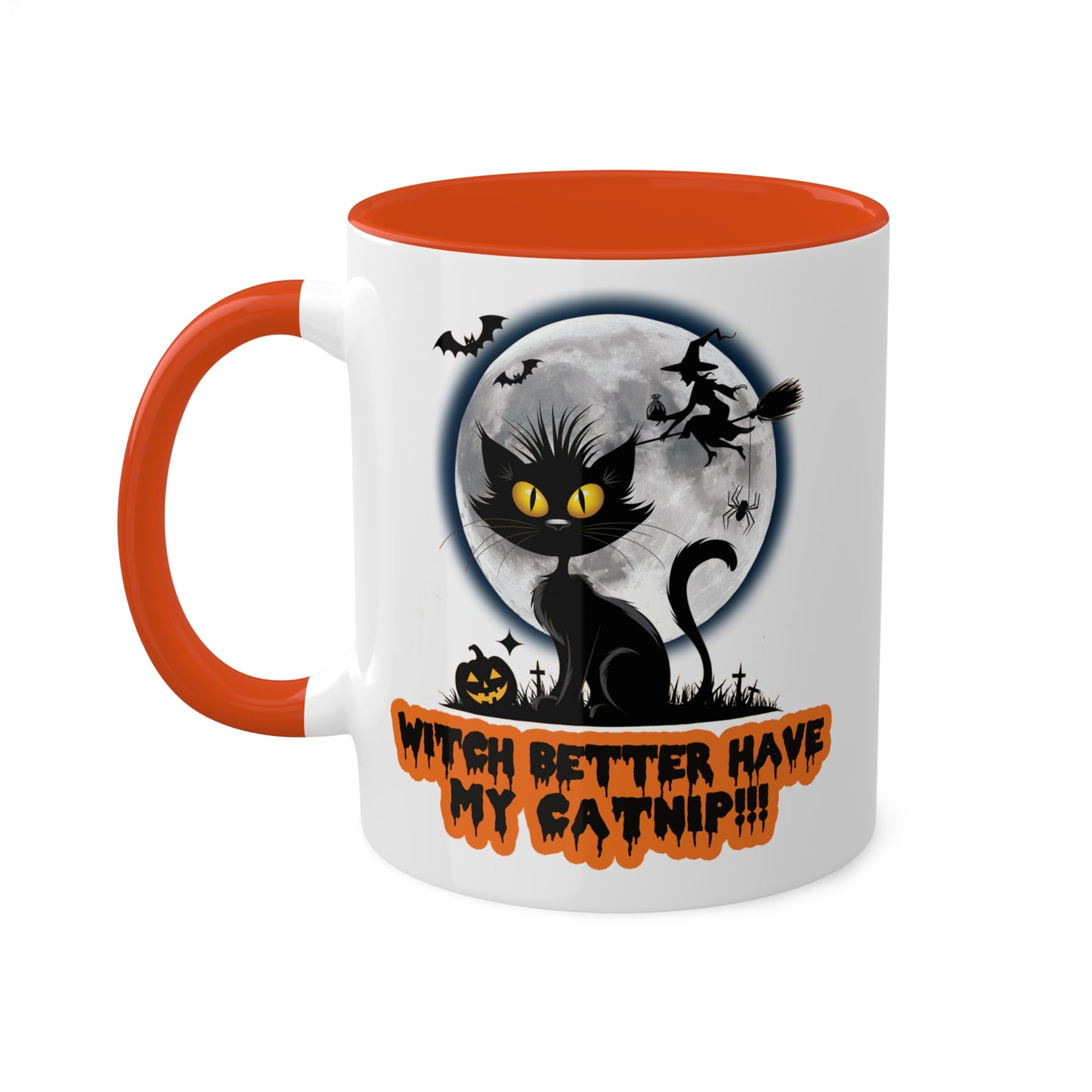 Witch Better Have My Catnip!!...Halloween Mug 16 (oz)