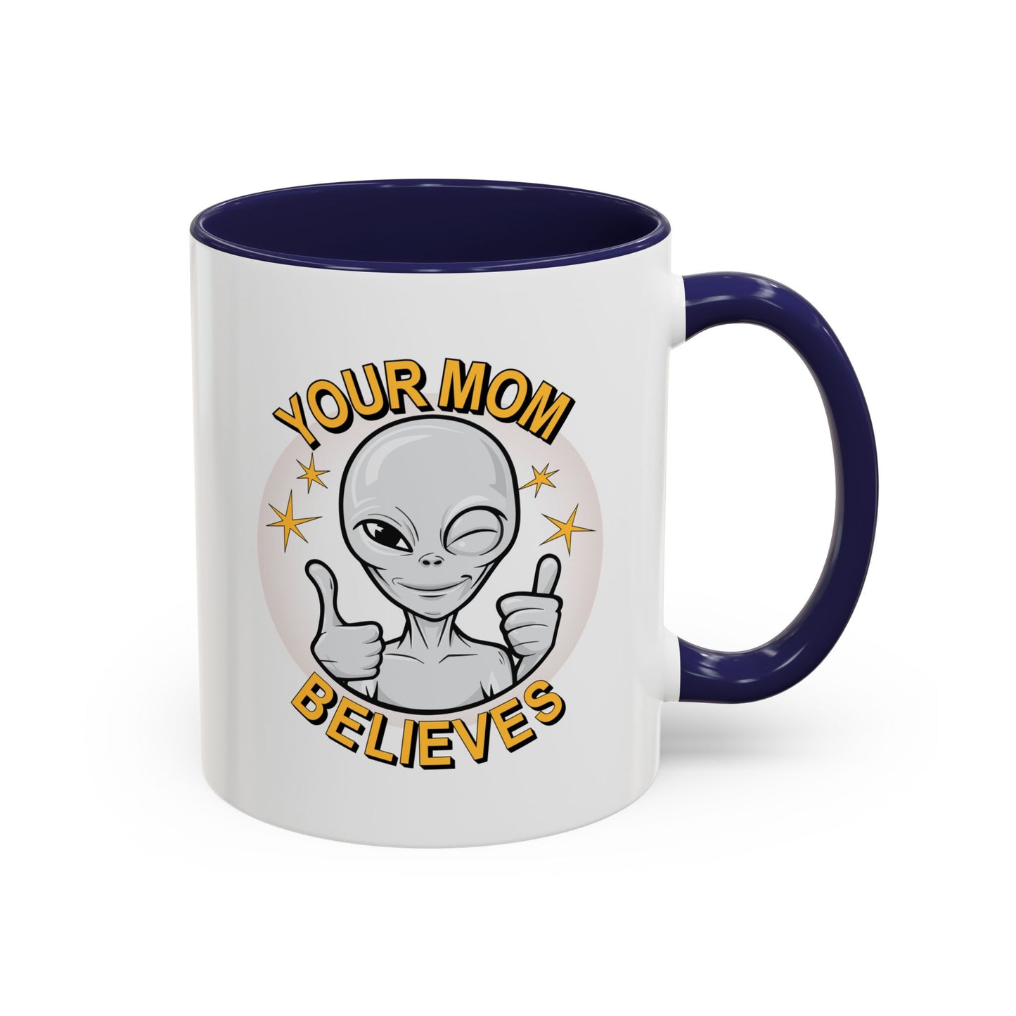 Your Mom Believes v. 2 UFO Alien Mug.